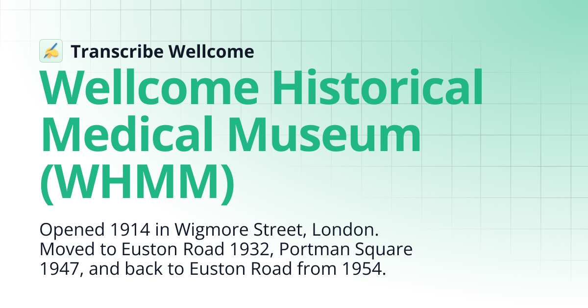 Wellcome Historical Medical Museum (WHMM) | Transcribe Wellcome