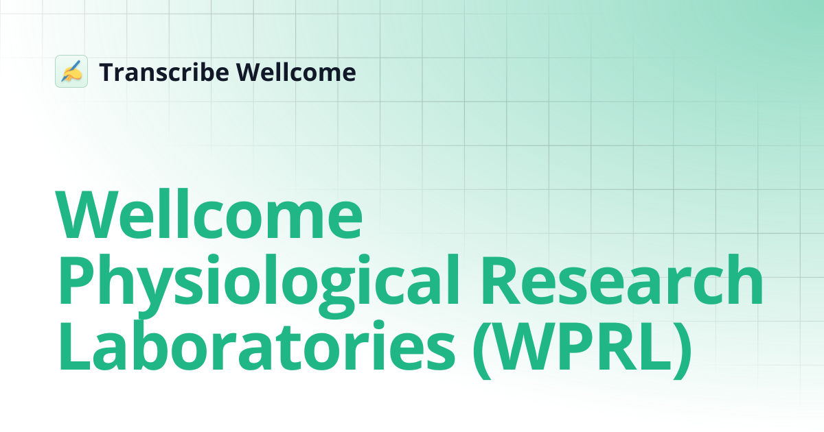 Wellcome Physiological Research Laboratories (WPRL) | Transcribe Wellcome