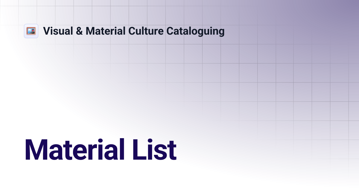 Material List | Visual & Material Culture Cataloguing