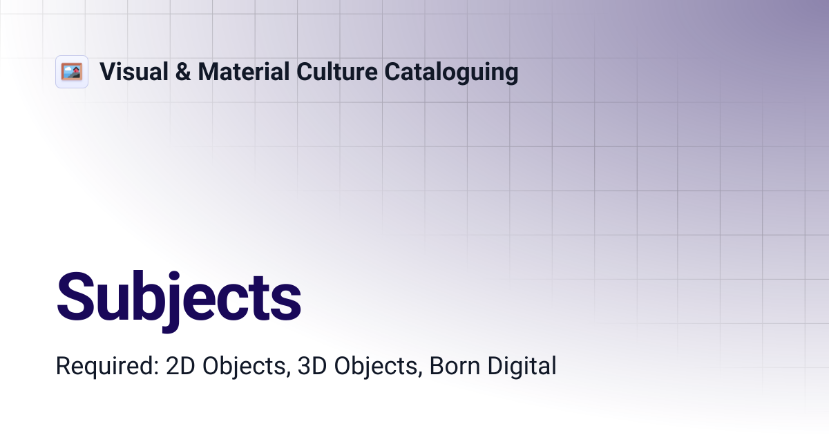 Subjects | Visual & Material Culture Cataloguing