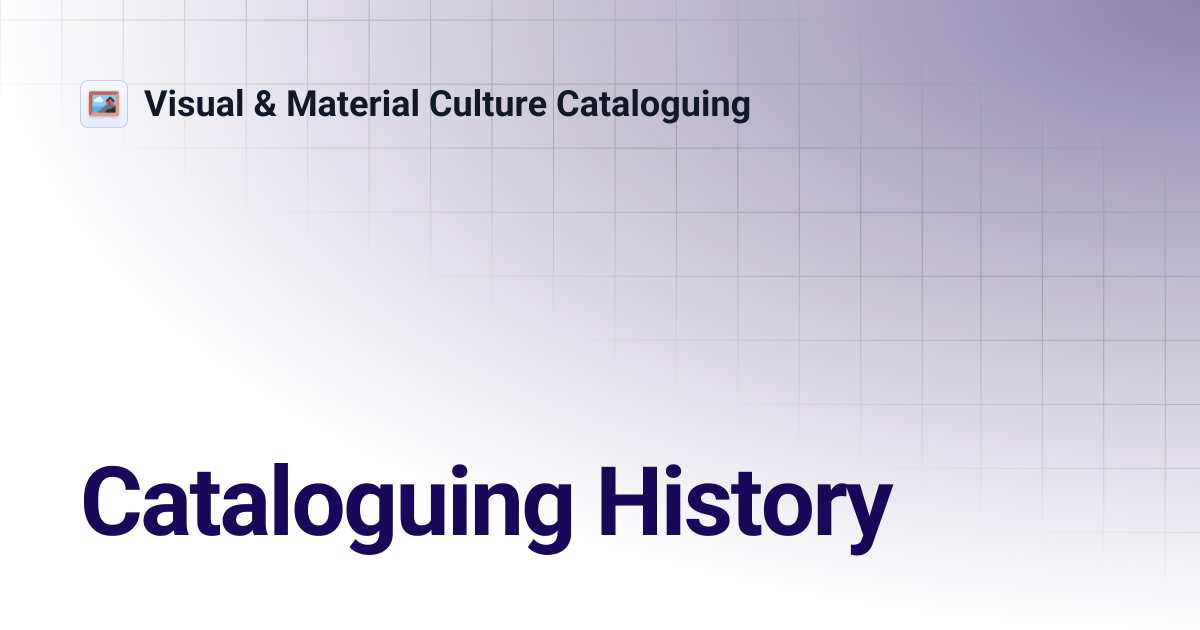 Cataloguing History | Visual & Material Culture Cataloguing